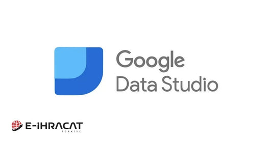 Google Data Studio Nasıl Kullanılır?